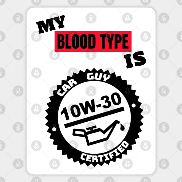 My Blood Type is 10w-30 Magnet by M is for Max